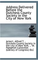 Address Delivered Before the Dutchess County Society in the City of New York