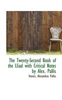 The Twenty-Second Book of the Lliad with Critical Notes by Alex. Pallis