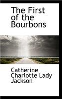 The First of the Bourbons