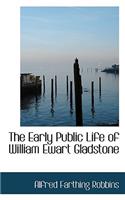 The Early Public Life of William Ewart Gladstone