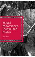 Yorùbá Performance, Theatre and Politics