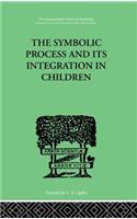 The Symbolic Process and Its Integration In Children: A Study in Social Psychology