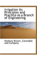Irrigation Its Principles and Practice as a Branch of Engineering