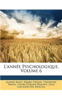 L'Annee Psychologique, Volume 6
