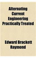 Alternating Current Engineering Practically Treated: (English)