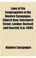 Laws of the Congregation of the Hambro Synagogue, Church Row, Fenchurch Street, London; Revised and Enacted, A.M. 5605