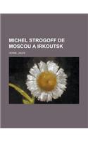 Michel Strogoff de Moscou a Irkoutsk: (French)
