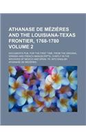 Athanase de Mezieres and the Louisiana-Texas Frontier, 1768-1780 Volume 2; Documents Pub. for the First Time, from the Original Spanish and French Man