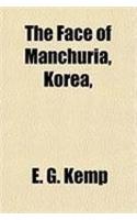 The Face of Manchuria, Korea,