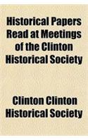 Historical Papers Read at Meetings of the Clinton Historical Society