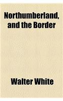 Northumberland, and the Border