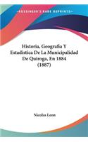 Historia, Geografia Y Estadistica De La Municipalidad De Quiroga, En 1884 (1887)