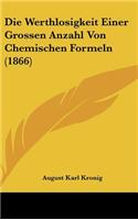 Die Werthlosigkeit Einer Grossen Anzahl Von Chemischen Formeln (1866)