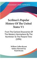 Scribner's Popular History Of The United States V1