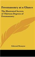 Freemasonry at a Glance: The Illustrated Secrets of Thirteen Degrees of Freemasonry