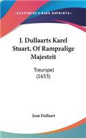 J. Dullaarts Karel Stuart, of Rampzalige Majesteit