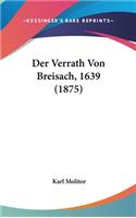 Der Verrath Von Breisach, 1639 (1875): (German)