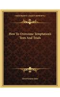 How to Overcome Temptation's Tests and Trials