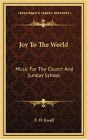 Joy to the World: Music for the Church and Sunday School