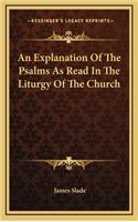 An Explanation of the Psalms as Read in the Liturgy of the Church
