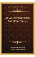 Ancestral Invasion And Other Stories