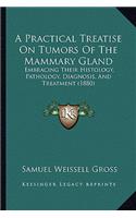 A Practical Treatise On Tumors Of The Mammary Gland
