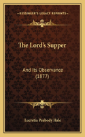 The Lord's Supper: And Its Observance (1877)