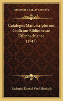 Catalogus Manuscriptorum Codicum Bibliothecae Uffenbachianae (1747)
