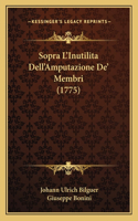 Sopra L'Inutilita Dell'Amputazione De' Membri (1775)