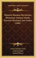 Historiae Romanae Breviarium, Illustratum Andreae Schotti, Dominici Machanei, Jani Gruteri (1696)