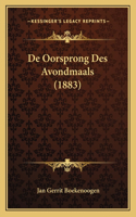 De Oorsprong Des Avondmaals (1883)