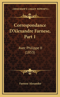 Correspondance D'Alexandre Farnese, Part 1