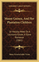 Maum Guinea, And Her Plantation Children