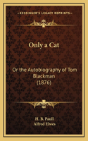 Only a Cat: Or the Autobiography of Tom Blackman (1876)
