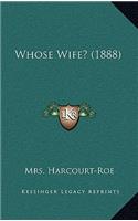 Whose Wife? (1888)