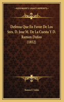 Defensa Que En Favor De Los Sres. D. Jose M. De La Cuesta Y D. Ramon Dufoo (1852)