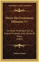 Precis Des Evenemens Militaires V1: Ou Essai Historique Sur La Guerre Presente, Avec Cartes Et Plans (1801)