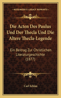 Die Acten Des Paulus Und Der Thecla Und Die Altere Thecla-Legende