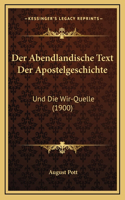 Der Abendlandische Text Der Apostelgeschichte: Und Die Wir-Quelle (1900)