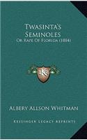 Twasinta's Seminoles: Or Rape Of Florida (1884)