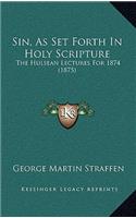 Sin, As Set Forth In Holy Scripture: The Hulsean Lectures For 1874 (1875)
