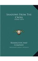 Shadows From The Cross: Poems (1879)