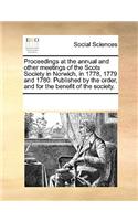 Proceedings at the Annual and Other Meetings of the Scots Society in Norwich, in 1778, 1779 and 1780. Published by the Order, and for the Benefit of the Society.: (English)