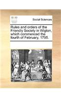 Rules and Orders of the Friendly Society in Wigton, Which Commenced the Fourth of February, 1795.