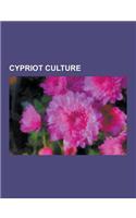 Cypriot Culture: Burials in Cyprus, Cinema of Cyprus, Cypriot Art, Cypriot Cuisine, Cypriot Literature, Cypriot Media, Cypriot Music, H