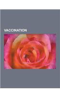 Vaccination: Vaccine, DNA Vaccination, Herd Immunity, Vaccine Controversy, Thiomersal Controversy, Poliomyelitis Eradication, Refug