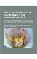 The Sovereignty of the States Over Their Navigable Waters; Argument of Daniel D. Barnard, in the Albany Bridge Case, Submitted to the Supreme Court of