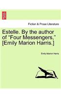 Estelle. by the Author of "Four Messengers," [Emily Marion Harris.]