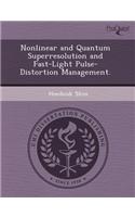 Nonlinear and Quantum Superresolution and Fast-Light Pulse-Distortion Management