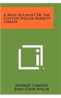 Brief Account of the Clifton Waller Barrett Library